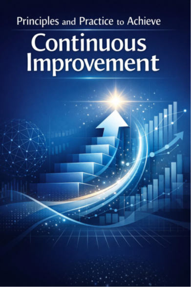 Principles & Practice to Achieve Continuous Improvement