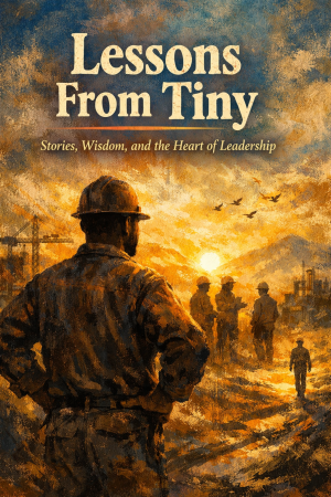 Lessons From Tiny: Stories, Wisdom, and the Heart of Leadership